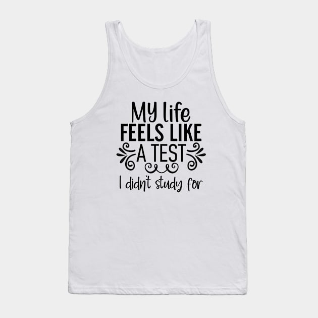 my life feels like a test I didn't study for Tank Top by Jason